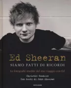 Copertina libro <b>Ed Sheeran: siamo fatti di ricordi</b>