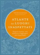 Copertina libro <b>Atlante dei luoghi inaspettati<br></b>(titolo originale o altro titolo: <i>Atlas of the unexpected</i>)