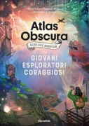 Copertina libro <b>Atlas obscura<br></b>(titolo originale o altro titolo: <i>The Atlas obscura explorer's guide for the world's most adventurous kids</i>)