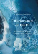 Copertina libro <b>Il magico potere del mare<br></b>(titolo originale o altro titolo: <i>By the sea : the therapeutic benefits of being in, on and by the water</i>)