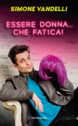 Copertina libro <b>Essere donna ... che fatica!</b>