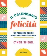 Copertina libro <b>Il calendario della felicità<br></b>(titolo originale o altro titolo: <i>A year of positive thinking</i>)