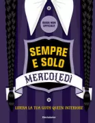 Copertina libro <b>Sempre e solo Mercoledì<br></b>(titolo originale o altro titolo: <i>Be More Wednesday</i>)