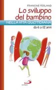 Copertina libro <b>Lo sviluppo del bambino nella vita quotidiana<br></b>(titolo originale o altro titolo: <i>Le développement de l'enfant au quotidien. De 6 au 12 ans</i>)