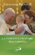 Copertina libro <b>La famiglia è l'avvenire dell'umanità</b>
