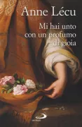 Copertina libro <b>Mi hai unto con un profumo di gioia<br></b>(titolo originale o altro titolo: <i>Tu m'as consacré d'un parfum de joie</i>)