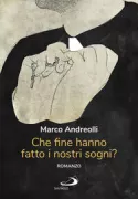 Copertina libro <b>Che fine hanno fatto i nostri sogni?</b>