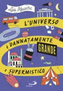 Copertina libro <b>L'universo è dannatamente grande e supermistico<br></b>(titolo originale o altro titolo: <i>Das Universum ist verdammt groß und supermystisch</i>)