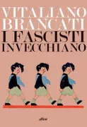 Copertina libro <b>I fascisti invecchiano</b>