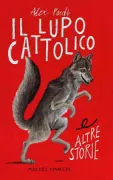 Copertina libro <b>Il lupo cattolico e altre storie</b>