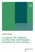Copertina libro <b>Lo spazio del religioso e della fede nell'indagine filosofica di John Dewey</b>