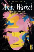 Copertina libro <b>Andy Warhol nascosto</b>