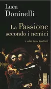 Copertina libro <b>La Passione secondo i nemici e altri testi teatrali</b>