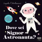 Copertina libro <b>Dove sei Signor Astronauta?<br></b>(titolo originale o altro titolo: <i>Where's mr astronaut?</i>)