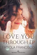 Copertina libro LOVE YOU THROUGH IT
