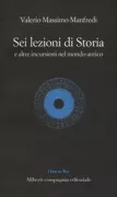 Copertina libro <b>Sei lezioni di storia e altre incursioni nel mondo antico</b>