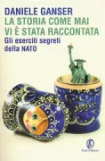 Copertina libro <b>La storia come mai vi è stata raccontata<br></b>(titolo originale o altro titolo: <i>Operation Gladio</i>)