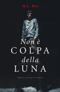 Copertina libro <b>Non è colpa della luna<br></b>(titolo originale o altro titolo: <i>If we were villains</i>)