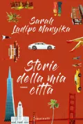 Copertina libro <b>Storie della mia città<br></b>(titolo originale o altro titolo: <i>Like a mule bringing ice cream to the sun</i>)