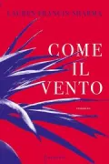 Copertina libro <b>Come il vento<br></b>(titolo originale o altro titolo: <i>Book of the little axe</i>)