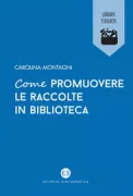 Copertina libro <b>Come promuovere le raccolte in biblioteca<br></b>(titolo originale o altro titolo: <i>Come promuovere le raccolte in bilbioteca</i>)