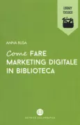Copertina libro <b>Come fare marketing digitale in biblioteca</b>