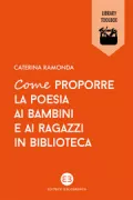 Copertina libro <b>Come proporre la poesia ai bambini e ai ragazzi in biblioteca</b>