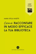 Copertina libro <b>Come raccontare in modo efficace la tua biblioteca</b>