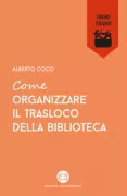 Copertina libro <b>Come organizzare il trasloco della biblioteca</b>
