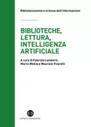 Copertina libro <b>Biblioteche, lettura, intelligenza artificiale</b>