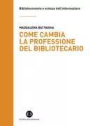 Copertina libro <b>Come cambia la professione del bibliotecario</b>
