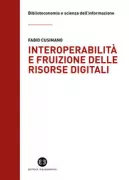 Copertina libro <b>Interoperabilità e fruizione delle risorse digitali</b>