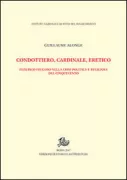 Copertina libro <b>Condottiero, cardinale, eretico</b>