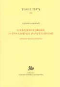 Copertina libro <b>Collezioni librarie in una capitale d'antico regime</b>