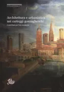 Copertina libro <b>Architettura e urbanistica nei carteggi gonzagheschi</b>