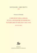 Copertina libro <b>L'Archivio della Regia scuola superiore di medicina veterinaria di Milano (1807-1934)</b>