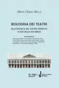 Copertina libro Bologna dei Teatri. Alla ricerca del teatro perduto a sud della via Emilia