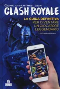 Copertina libro <b>Come divertirsi con Clash Royale</b>