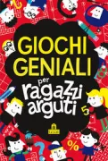 Copertina libro <b>Giochi geniali per ragazzi arguti<br></b>(titolo originale o altro titolo: <i>Brain games for clever kids</i>)