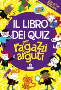 Copertina libro <b>Il libro dei quiz per ragazzi arguti<br></b>(titolo originale o altro titolo: <i>Quiz book for clever kids</i>)