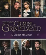 Copertina libro <b>Animali fantastici: i crimini di Grindelwald<br></b>(titolo originale o altro titolo: <i>Fantastic beasts. The crimes of Grindelwald. Magical movie book</i>)