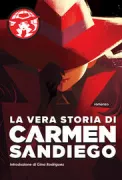 Copertina libro <b>La vera storia di Carmen Sandiego<br></b>(titolo originale o altro titolo: <i>Who in the world Is Carmen Sandiego?</i>)