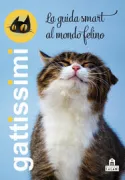Copertina libro GATTISSIMI. LA GUIDA SMART AL MONDO FELINO