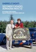 Copertina libro <b>Secondo Casadei, Romagna mia e io</b>