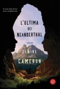 Copertina libro <b>L'ultima dei Neanderthal<br></b>(titolo originale o altro titolo: <i>The last Neanderthal</i>)