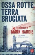 Copertina libro <b>Ossa rotte, terra bruciata<br></b>(titolo originale o altro titolo: <i>Burned and broken</i>)