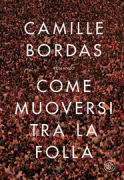 Copertina libro <b>Come muoversi tra la folla<br></b>(titolo originale o altro titolo: <i>How to behave in a crowd</i>)