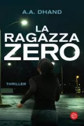 Copertina libro <b>La ragazza zero<br></b>(titolo originale o altro titolo: <i>Girl zero</i>)