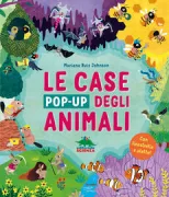 Copertina libro <b>Le case pop-up degli animali<br></b>(titolo originale o altro titolo: <i>Pop inside: animal homes</i>)