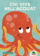 Copertina libro <b>Chi vive nell'acqua?<br></b>(titolo originale o altro titolo: <i>My spashing sneak-a-peek book</i>)